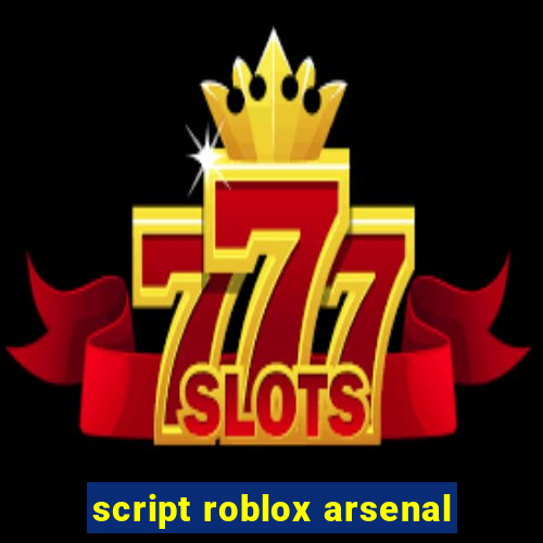 script roblox arsenal